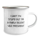 Vice President Gifts Funny Quote Camping Mug, Gifts from Friends to Vice President, Unique Graduation Gifts, 'I Can't Fix Stupid But I'm A Fairly Decent Vice President' Mugs - Image 2